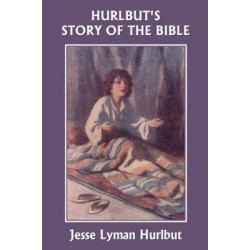 Hurlbut's Story of the Bible, Original Edition (Yesterday's Classics)