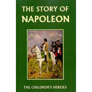 The Story of Napoleon (Yesterday's Classics)