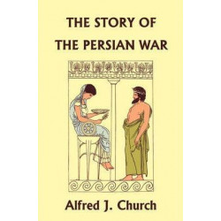 The Story of the Persian War from Herodotus, Illustrated Edition (Yesterday's Classics)