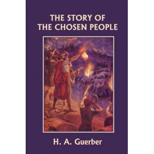 The Story of the Chosen People (Yesterday's Classics)