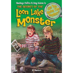 The Secret of the Loon Lake Monster & Other Mysteries