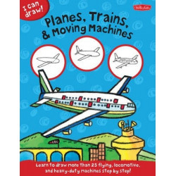 Planes, Trains & Moving Machines (I Can Draw)