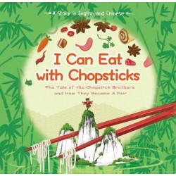 I Can Eat with Chopsticks: A Story in English and Chinese
