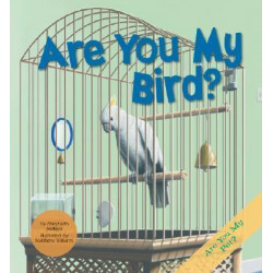 Are You My Bird?
