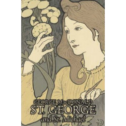 St. George and St. Michael by George Macdonald, Fiction, Classics, Action & Adventure