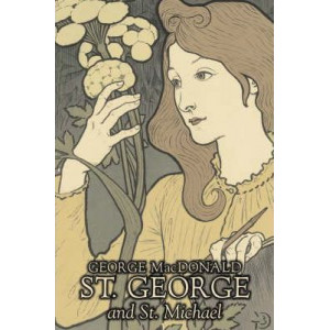 St. George and St. Michael by George Macdonald, Fiction, Classics, Action & Adventure