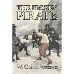 The Frozen Pirate by W. Clark Russell, Fiction, Horror, Action & Adventure