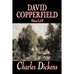 David Copperfield, Volume I of II by Charles Dickens, Fiction, Classics, Historical