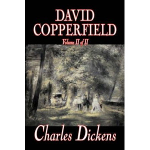 David Copperfield, Volume II of II by Charles Dickens, Fiction, Classics, Historical