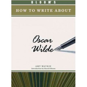 Bloom's How to Write About Oscar Wilde