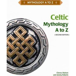 CELTIC MYTHOLOGY A TO Z, 2ND EDITION