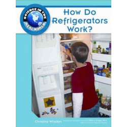 How Do Refrigerators Work?