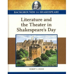 Literature and the Theater in Shakespeare's Day