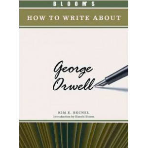 BLOOM'S HOW TO WRITE ABOUT GEORGE ORWELL