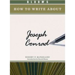 BLOOM'S HOW TO WRITE ABOUT JOSEPH CONRAD