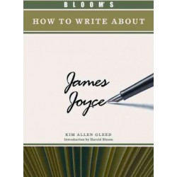 BLOOM'S HOW TO WRITE ABOUT JAMES JOYCE