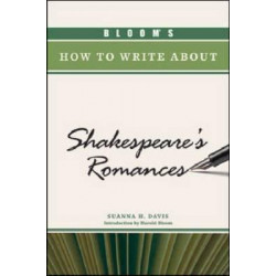 BLOOM'S HOW TO WRITE ABOUT SHAKESPEARE'S ROMANCES