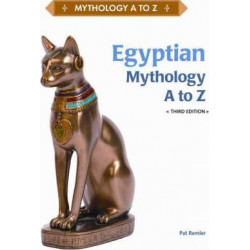 EGYPTIAN MYTHOLOGY A TO Z, 3RD EDITION