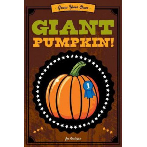 Grow Your Own Giant Pumpkin!