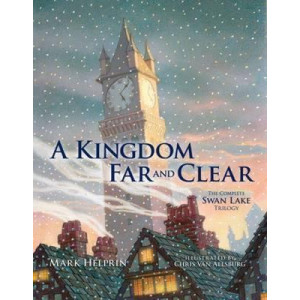A Kingdom Far and Clear: WITH Swan Lake AND A City in Winter AND The Veil of Snows