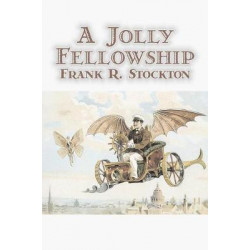 A Jolly Fellowship by Frank R. Stockton, Fiction, Fantasy & Magic, Legends, Myths, & Fables