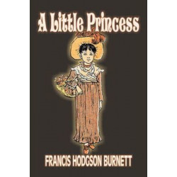 A Little Princess by Frances Hodgson Burnett, Juvenile Fiction, Classics, Family