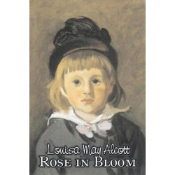 Rose in Bloom by Louisa May Alcott, Fiction, Family, Classics