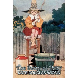 The Story of Patsy by Kate Douglas Wiggin, Fiction, Historical, United States, People & Places, Readers - Chapter Books