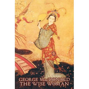 The Wise Woman by George Macdonald, Fiction, Classics, Action & Adventure