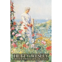 Hetty Wesley by Arthur Thomas Quiller-Couch, Fiction, Mysteries, Espionage & Detective Stories