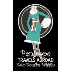 Penelope Travels Abroad by Kate Douglas Wiggin, Fiction, Historical, United States, People & Places, Readers - Chapter Books