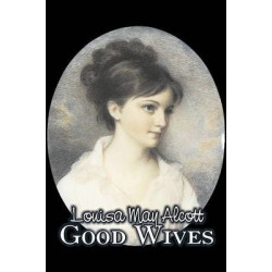 Good Wives by Louisa May Alcott, Fiction, Family, Classics