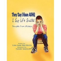 They Say I Have ADHD, I Say Life Sucks! Thoughts from Nicholas