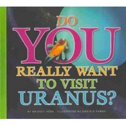 Do You Really Want to Visit Uranus?