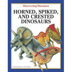 Horned, Spiked, and Crested Dinosaurs