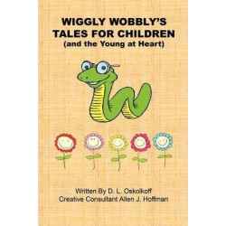 Wiggly Wobbly's Tales for Children - (And the Young at Heart)