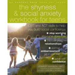 The Shyness and Social Anxiety Workbook for Teens