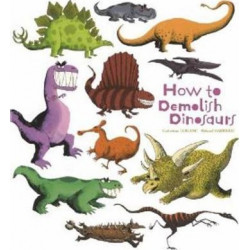 How To Demolish Dinosaurs