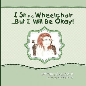 I Sit in a Wheelchair...But I Will Be Okay!