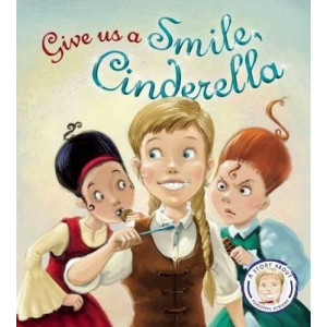 Fairytales Gone Wrong: Give Us a Smile, Cinderella!