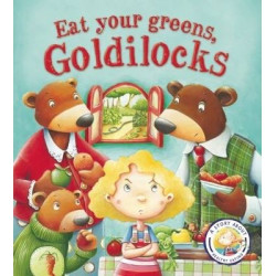 Fairytales Gone Wrong: Eat Your Veggies, Goldilocks