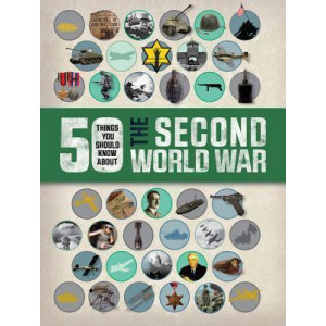 50 Things You Should Know about the Second World War