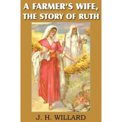 A Farmer's Wife, the Story of Ruth