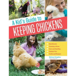 A Kids Guide to Keeping Chickens