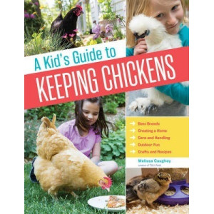 A Kids Guide to Keeping Chickens