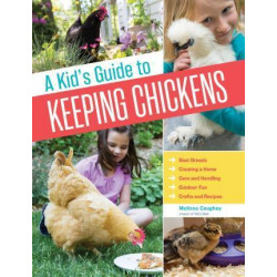 Kid's Guide to Keeping Chickens
