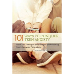 101 Ways to Conquer Teen Anxiety