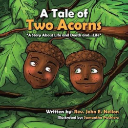 A Tale of Two Acorns a Story about Life and Death and Life