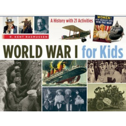 World War I for Kids: A History with 21 Activities