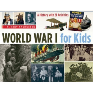 World War I for Kids: A History with 21 Activities